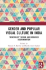 Image for Gender and popular visual culture in India  : &#39;benevolent&#39; sexism and disguised discrimination