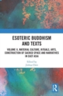 Image for Esoteric Buddhism and textsVolume II,: Material culture, rituals, arts, construction of sacred space and narratives in East Asia