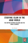 Image for Studying Islam in the Arab world  : the rupture between religion and the social sciences