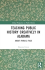 Image for Teaching public history creatively in Alabama  : about (public) face
