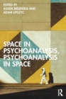 Image for Space in Psychoanalysis, Psychoanalysis in Space