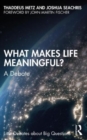 Image for What makes life meaningful?  : a debate