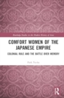Image for Comfort Women of the Japanese Empire : Colonial Rule and the Battle over Memory