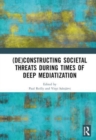 Image for (De)constructing Societal Threats During Times of Deep Mediatization