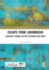 Image for Escape from Lubumbashi  : a refugee&#39;s journey on foot to reunite her family