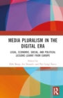 Image for Media Pluralism in the Digital Era : Legal, Economic, Social, and Political Lessons Learnt from Europe