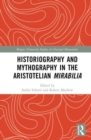 Image for Historiography and Mythography in the Aristotelian Mirabilia