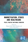 Image for Marketisation, ethics and healthcare  : policy, practice and moral formation
