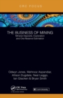 Image for The business of miningVolume 3,: Mineral deposits, exploration and ore-reserve estimation