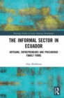 Image for The informal sector in Ecuador  : artisans, entrepreneurs and precarious family firms