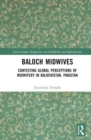 Image for Baloch midwives  : contesting global perceptions of midwifery in Balochistan, Pakistan