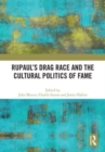 Image for RuPaul’s Drag Race and the Cultural Politics of Fame