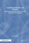 Image for Leadership principles and purpose  : developing leadership effectiveness and future-focused capability