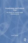 Image for Government and political trust  : the quest for positive public administration