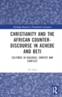 Image for Christianity and the African counter-discourse in Achebe and Beti  : cultures in dialogue, contest and conflict