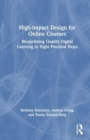 Image for High-impact design for online courses  : blueprinting quality digital learning in eight practical steps