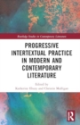 Image for Progressive intertextual practice in modern and contemporary literature