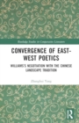 Image for Convergence of East-West Poetics : Williams’s Negotiation with the Chinese Landscape Tradition