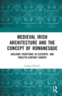 Image for Medieval Irish architecture and the concept of Romanesque  : building traditions in eleventh- and twelfth-century Europe