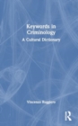Image for Keywords in Criminology : A Cultural Dictionary