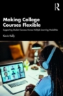 Image for Making college courses flexible  : supporting student success across multiple learning modalities