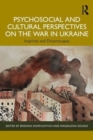 Image for Psychosocial and Cultural Perspectives on the War in Ukraine