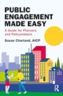 Image for Public Engagement Made Easy : A Guide for Planners and Policymakers