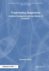 Image for Transcending imagination  : artificial intelligence and the future of creativity