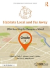 Image for Habitats local and far away, grade 1  : STEM road map for elementary school