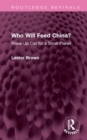 Image for Who will feed China?  : wake-up call for a small planet