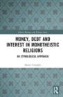 Image for Money, interest and debt in monotheistic religions  : an etymological approach