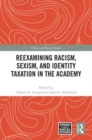 Image for Reexamining racism, sexism, and identity taxation in the academy