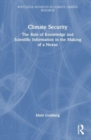 Image for Climate security  : the role of knowledge and scientific information in the making of a nexus