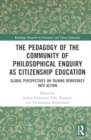 Image for The Pedagogy of the Community of Philosophical Enquiry as Citizenship Education : Global Perspectives on Talking Democracy into Action