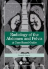 Image for Radiology of the Abdomen and Pelvis : A Case-Based Guide