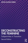 Image for Deconstructing the feminine  : subjectivities in transition