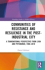 Image for Communities of Resistance and Resilience in the Post-Industrial City