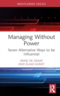 Image for Managing without power  : seven alternative ways to be influential
