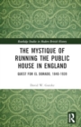 Image for The mystique of running the public house in England  : quest for El Dorado, 1840-1939