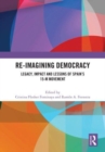 Image for Re-imagining democracy  : legacy, impact and lessons of Spain&#39;s 15-M movement
