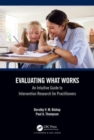 Image for Evaluating what works  : an intuitive guide to intervention research for practitioners