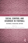 Image for Social control and disorder in football  : responses, regulation, rupture