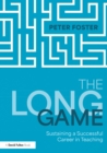 Image for The Long Game: Sustaining a Successful Career in Teaching