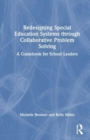 Image for Redesigning special education systems through collaborative problem solving  : a guidebook for school leaders