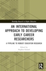 Image for An international approach to developing early career researchers  : a pipeline to robust education research