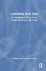 Image for Laundering Black rage  : the washing of Black death, people, property, and profits