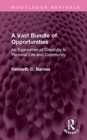 Image for A vast bundle of opportunities  : an exploration of creativity in personal life and community