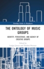 Image for The Ontology of Music Groups : Identity, Persistence, and Agency of Creative Groups