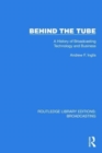 Image for Behind the tube  : a history of broadcasting technology and business