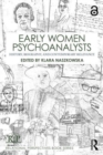 Image for Early women psychoanalysts  : history, biography, and contemporary relevance